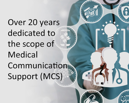 Over 20 years dedicated to the scope of Medical Communication Support (MCS)